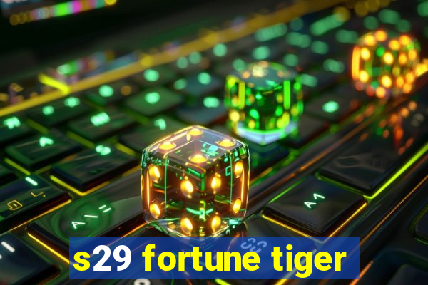 s29 fortune tiger